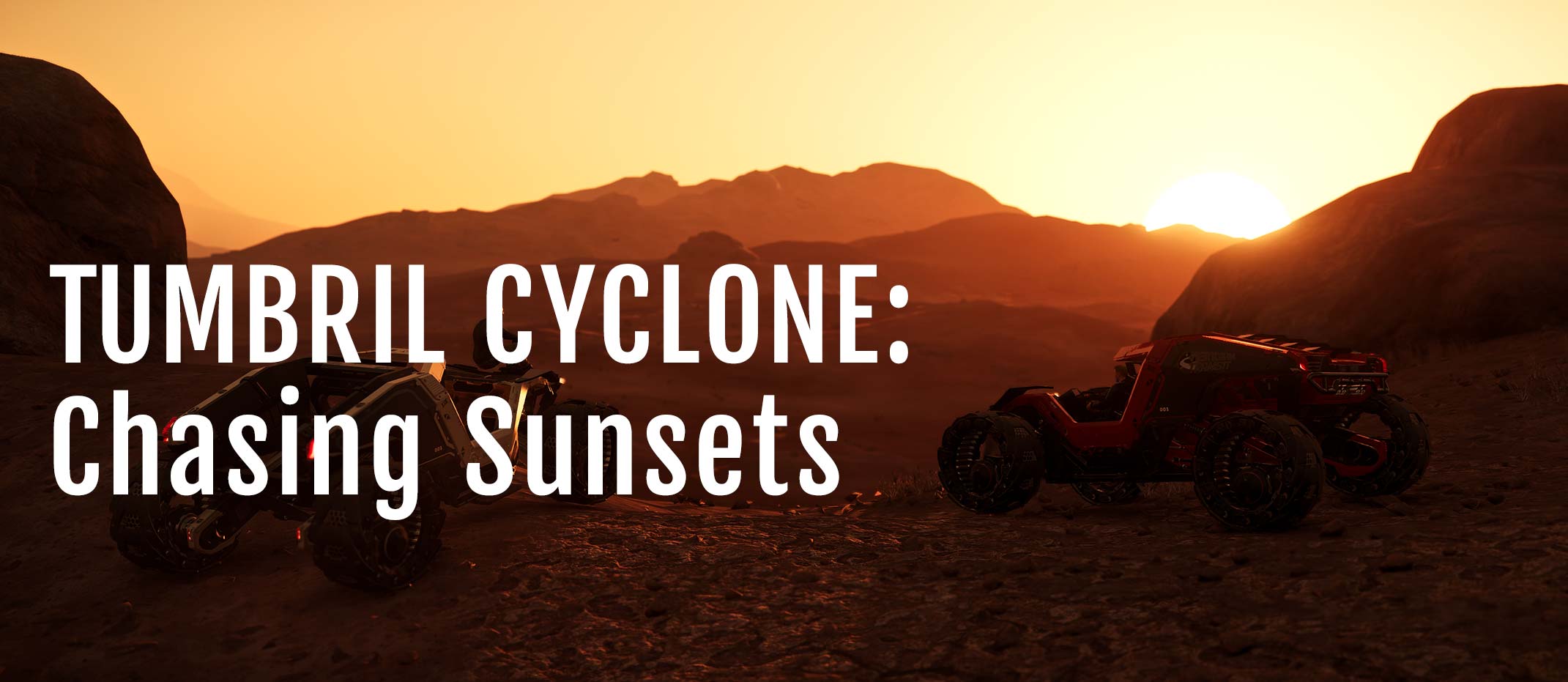 Read more about the article Arts & Crafts’ Star Citizen Tumbril Cyclone Commercial; “Chasing Sunsets”